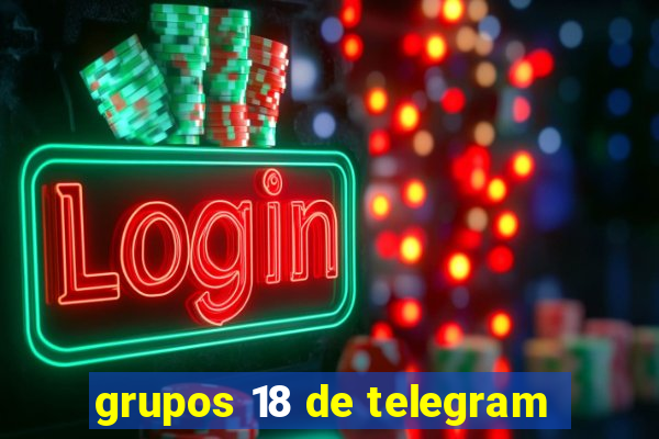 grupos 18 de telegram